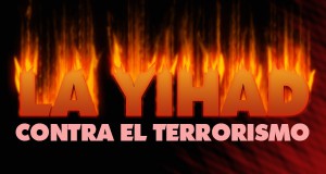 “LA YIHAD CONTRA EL TERRORISMO”